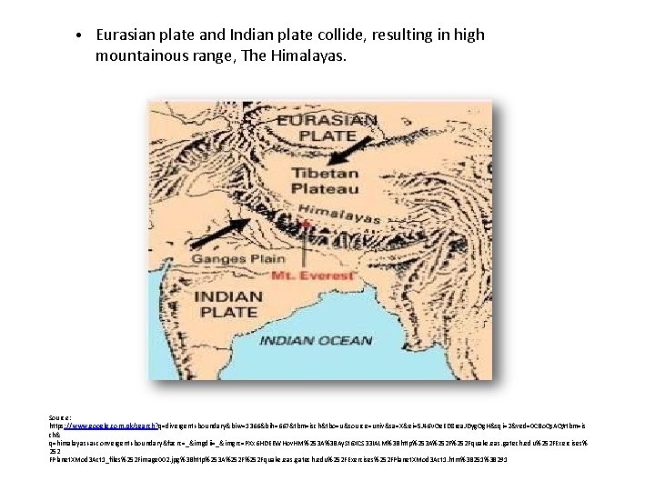  • Eurasian plate and Indian plate collide, resulting in high mountainous range, The