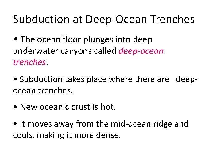 Subduction at Deep-Ocean Trenches • The ocean floor plunges into deep underwater canyons called