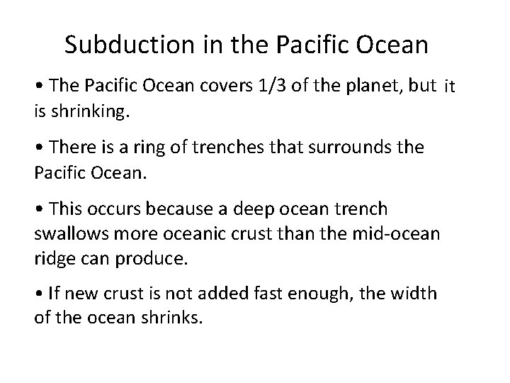 Subduction in the Pacific Ocean • The Pacific Ocean covers 1/3 of the planet,