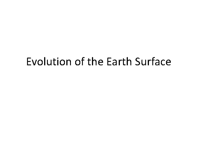 Evolution of the Earth Surface 