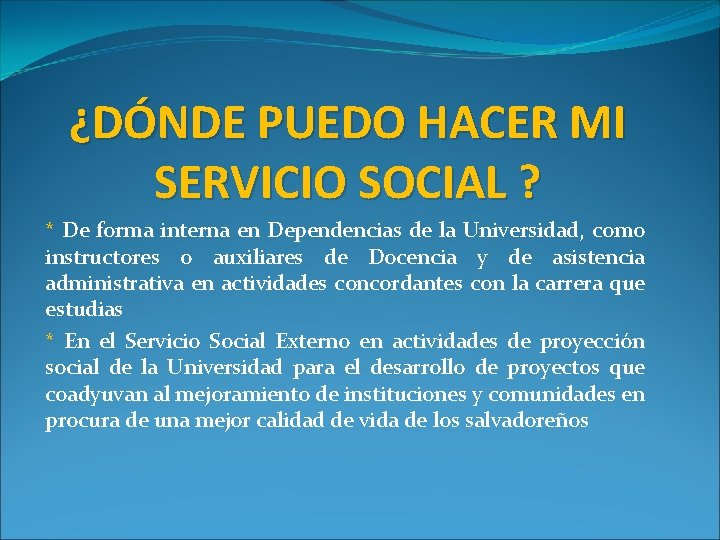 ¿DÓNDE PUEDO HACER MI SERVICIO SOCIAL ? * De forma interna en Dependencias de