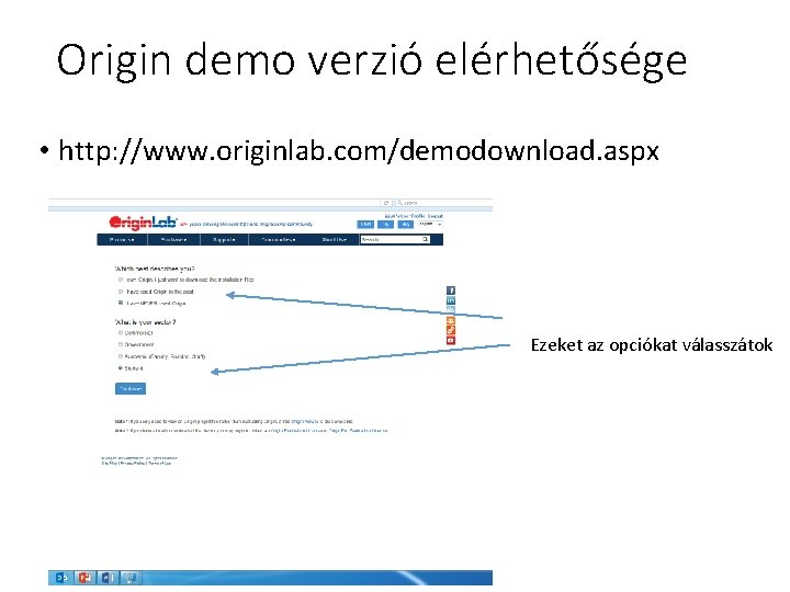 Origin demo verzió elérhetősége • http: //www. originlab. com/demodownload. aspx Ezeket az opciókat válasszátok