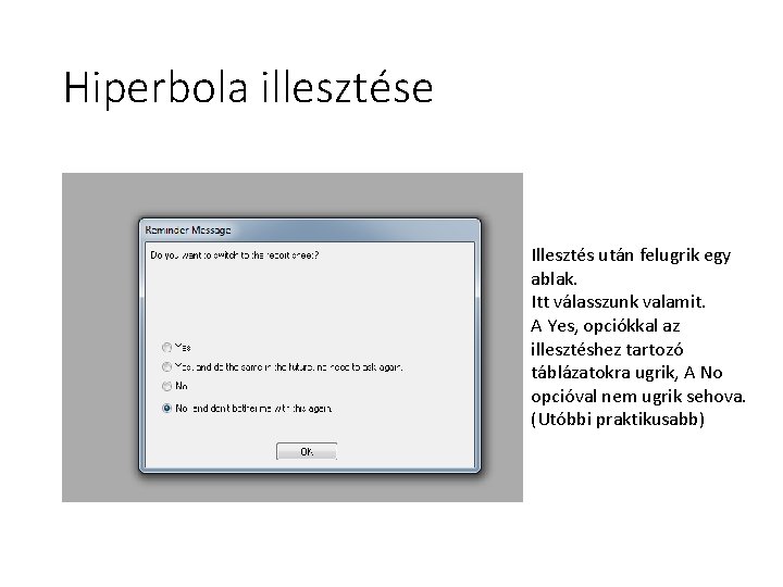 Hiperbola illesztése Illesztés után felugrik egy ablak. Itt válasszunk valamit. A Yes, opciókkal az