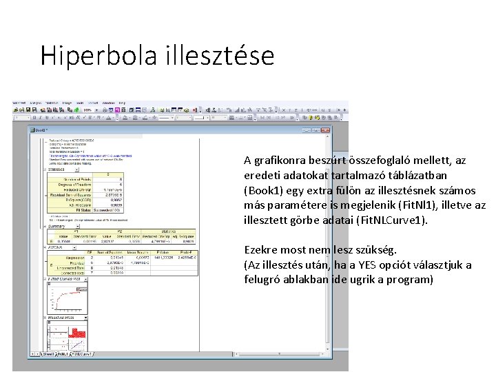 Hiperbola illesztése A grafikonra beszúrt összefoglaló mellett, az eredeti adatokat tartalmazó táblázatban (Book 1)