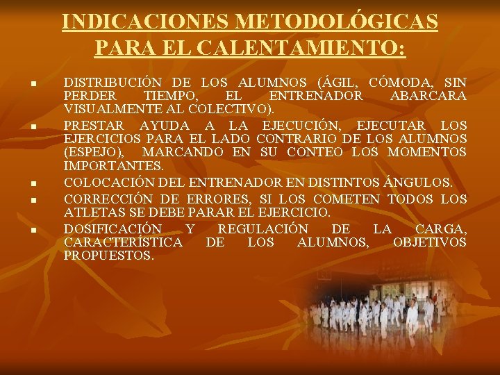 INDICACIONES METODOLÓGICAS PARA EL CALENTAMIENTO: n n n DISTRIBUCIÓN DE LOS ALUMNOS (ÁGIL, CÓMODA,