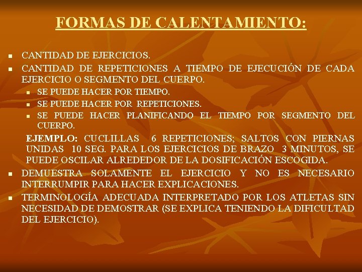 FORMAS DE CALENTAMIENTO: n n CANTIDAD DE EJERCICIOS. CANTIDAD DE REPETICIONES A TIEMPO DE