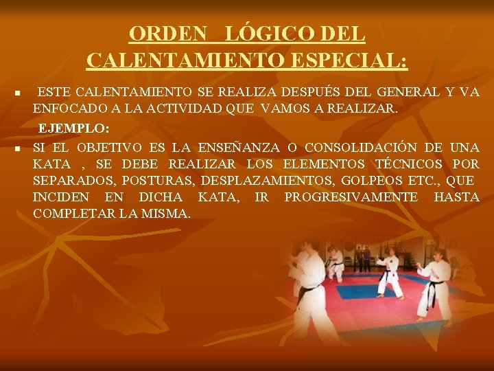 ORDEN LÓGICO DEL CALENTAMIENTO ESPECIAL: n n ESTE CALENTAMIENTO SE REALIZA DESPUÉS DEL GENERAL