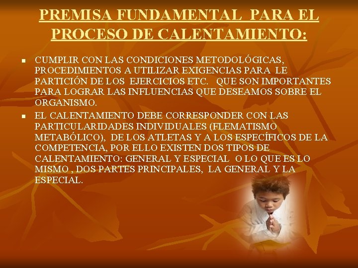 PREMISA FUNDAMENTAL PARA EL PROCESO DE CALENTAMIENTO: n n CUMPLIR CON LAS CONDICIONES METODOLÓGICAS,