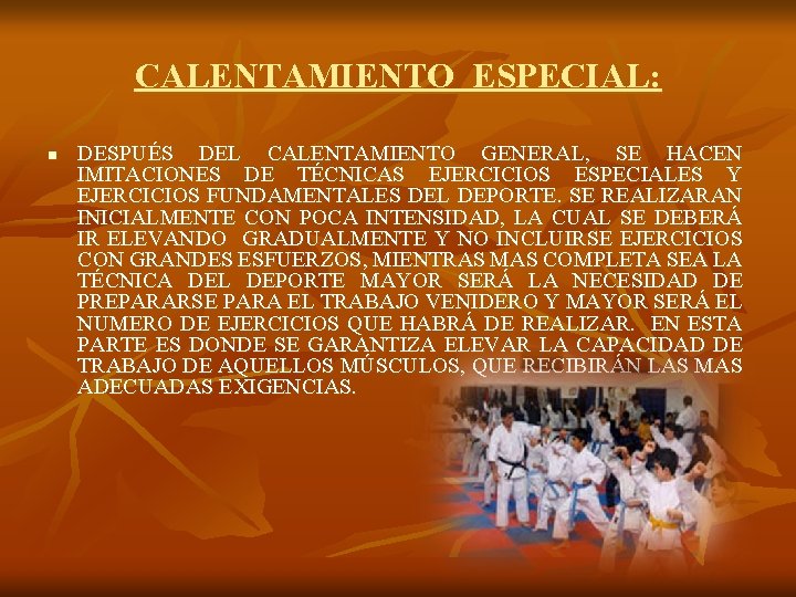 CALENTAMIENTO ESPECIAL: n DESPUÉS DEL CALENTAMIENTO GENERAL, SE HACEN IMITACIONES DE TÉCNICAS EJERCICIOS ESPECIALES