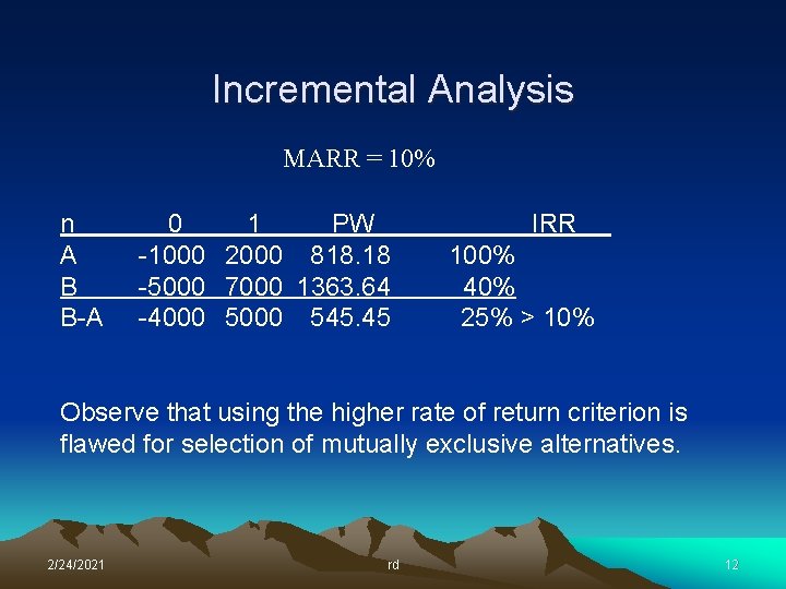 Incremental Analysis MARR = 10% n A B B-A 0 1 PW -1000 2000