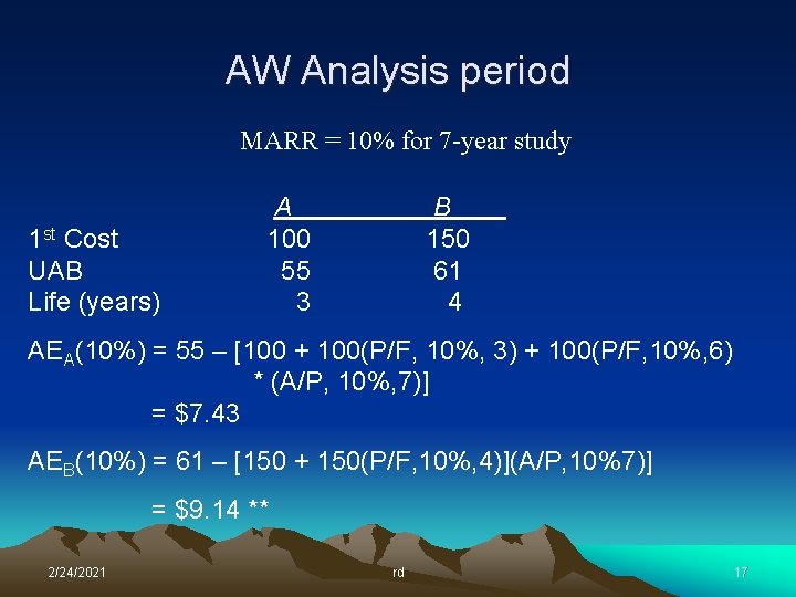 AW Analysis period MARR = 10% for 7 -year study 1 st Cost UAB