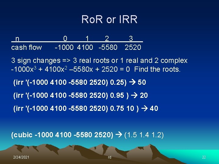 Ro. R or IRR n cash flow 0 1 2 3 -1000 4100 -5580