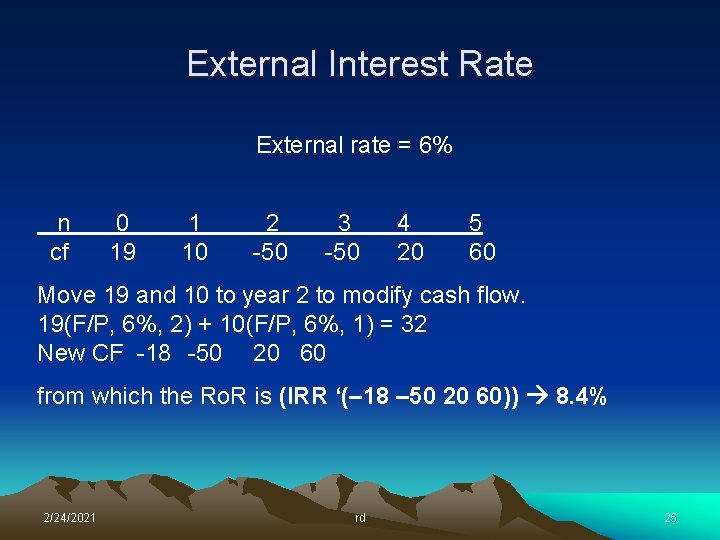 External Interest Rate External rate = 6% n cf 0 19 1 10 2