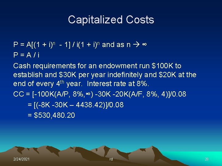 Capitalized Costs P = A[(1 + i)n - 1] / i(1 + i)n and