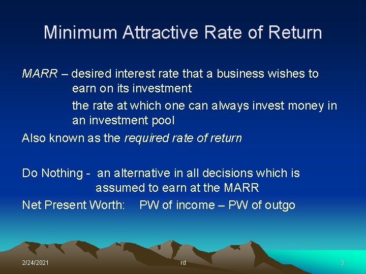 Minimum Attractive Rate of Return MARR – desired interest rate that a business wishes