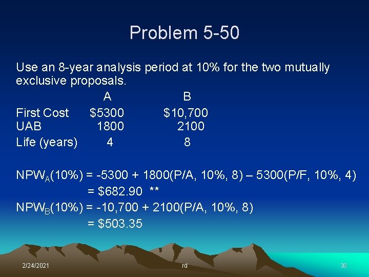 Problem 5 -50 Use an 8 -year analysis period at 10% for the two