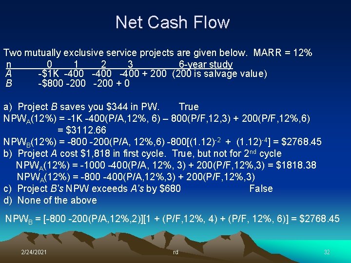 Net Cash Flow Two mutually exclusive service projects are given below. MARR = 12%