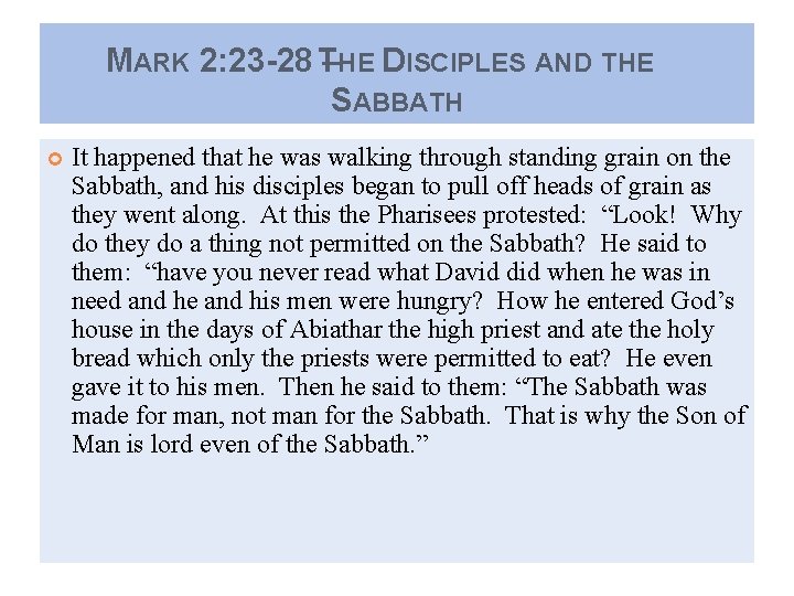 MARK 2: 23 -28 T–HE DISCIPLES AND THE SABBATH It happened that he was