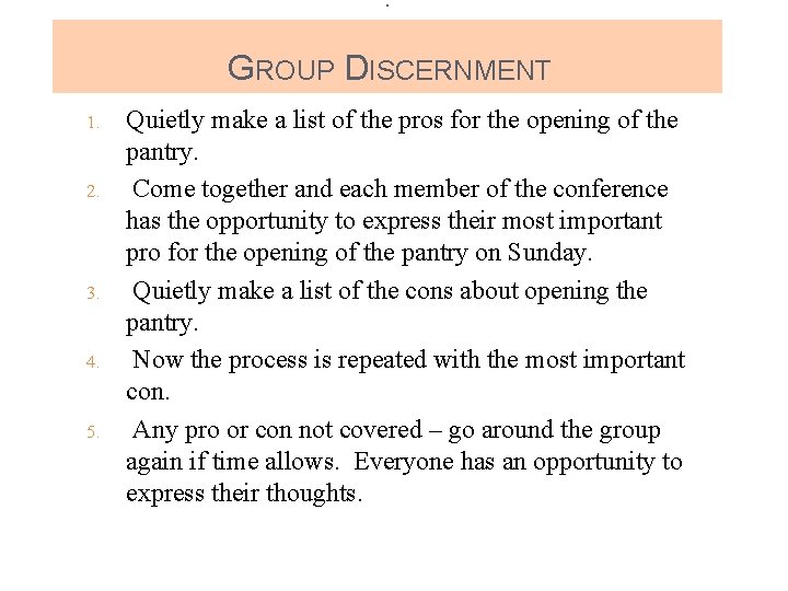 : GROUP DISCERNMENT 1. 2. 3. 4. 5. Quietly make a list of the