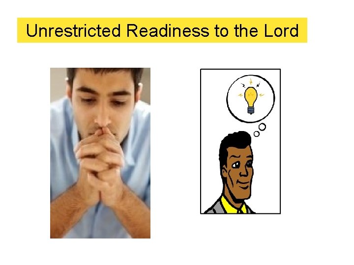 Unrestricted Readiness to the Lord 