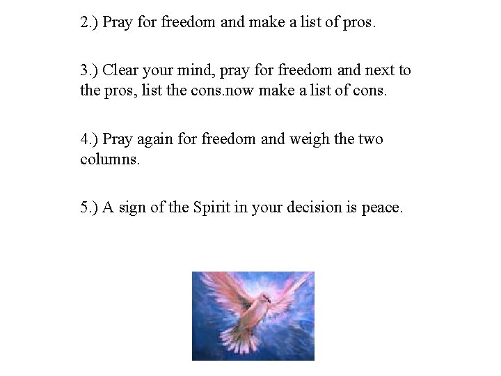 2. ) Pray for freedom and make a list of pros. 3. ) Clear