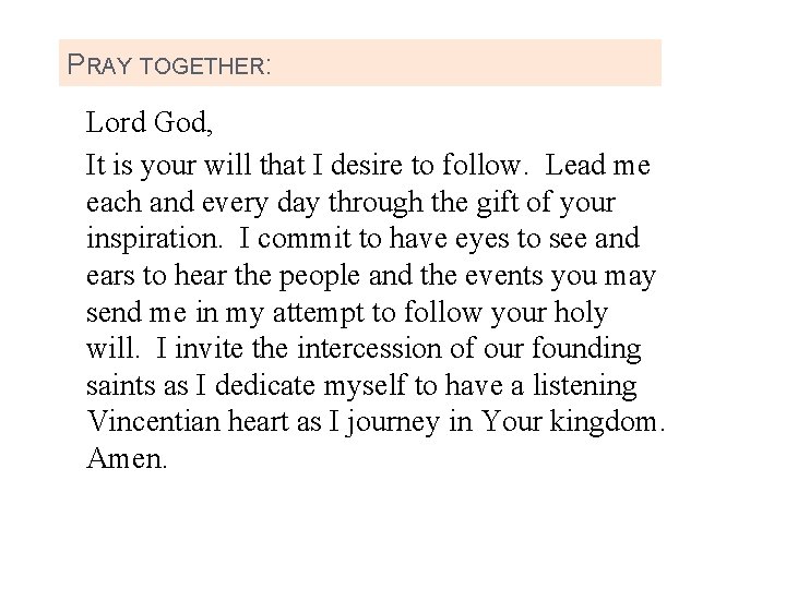 PRAY TOGETHER: Lord God, It is your will that I desire to follow. Lead