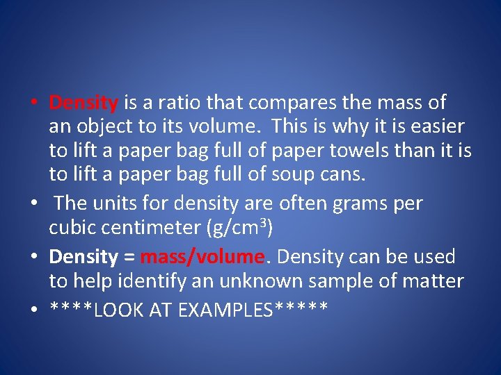  • Density is a ratio that compares the mass of an object to
