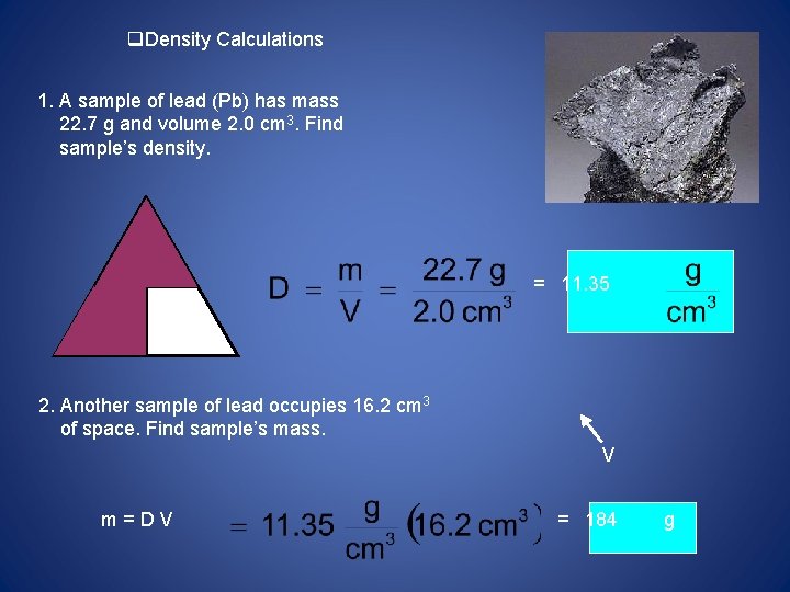  Density Calculations 1. A sample of lead (Pb) has mass 22. 7 g