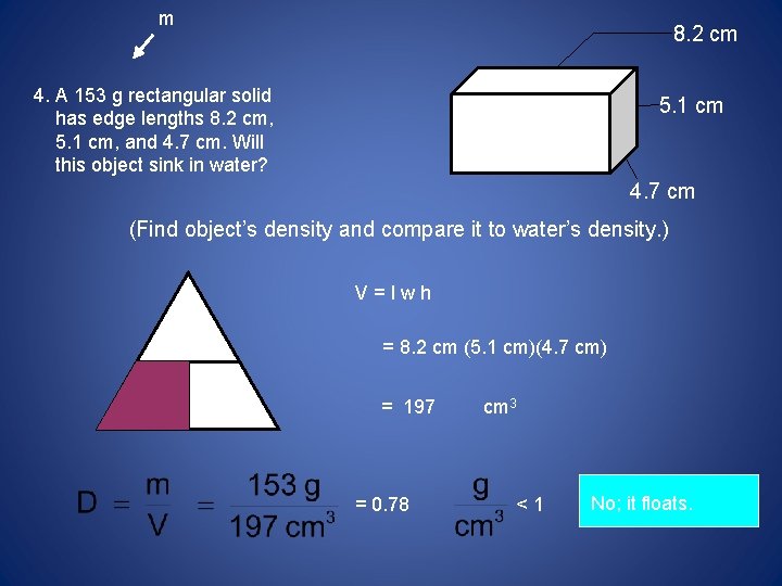 m 8. 2 cm 4. A 153 g rectangular solid has edge lengths 8.