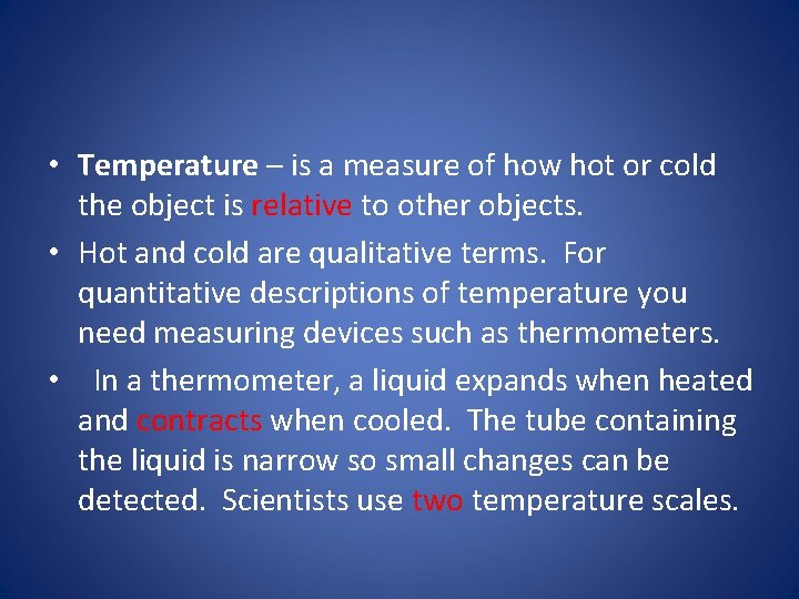  • Temperature – is a measure of how hot or cold the object