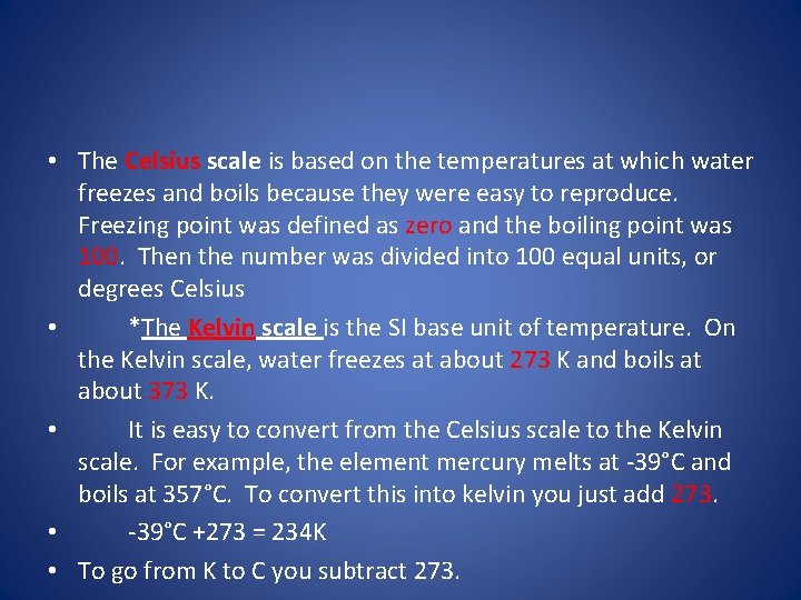  • The Celsius scale is based on the temperatures at which water freezes