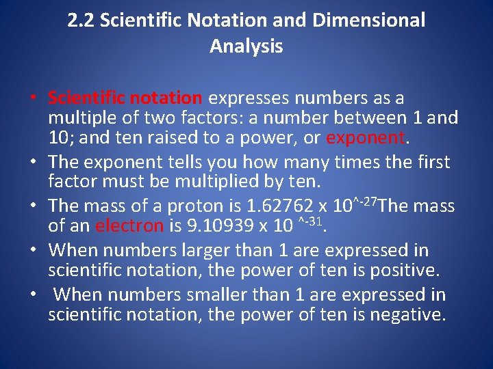 2. 2 Scientific Notation and Dimensional Analysis • Scientific notation expresses numbers as a