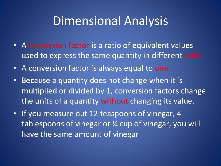 Dimensional Analysis • A conversion factor is a ratio of equivalent values used to