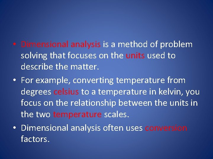  • Dimensional analysis is a method of problem solving that focuses on the