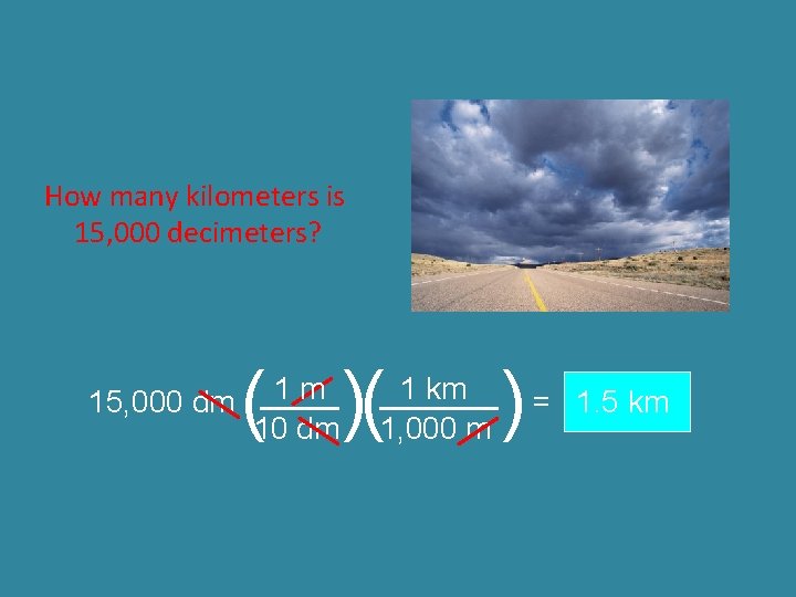 How many kilometers is 15, 000 decimeters? ( )( 1 m 15, 000 dm