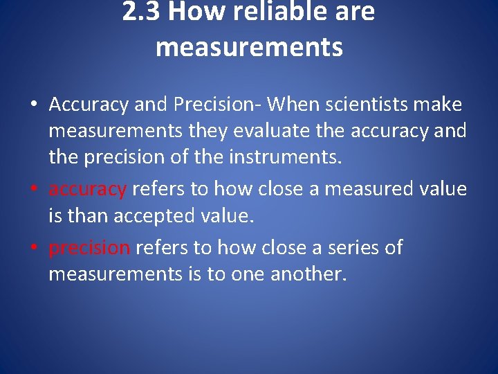 2. 3 How reliable are measurements • Accuracy and Precision- When scientists make measurements