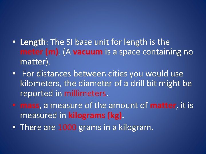  • Length: The SI base unit for length is the meter (m). (A