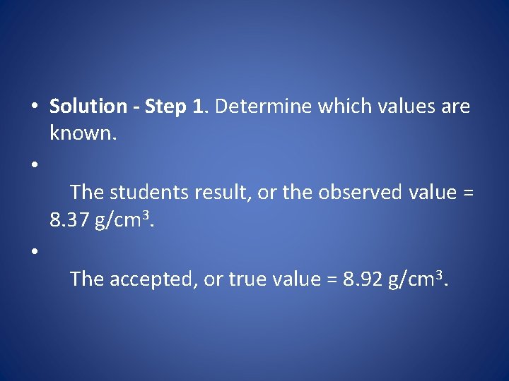  • Solution - Step 1. Determine which values are known. • The students