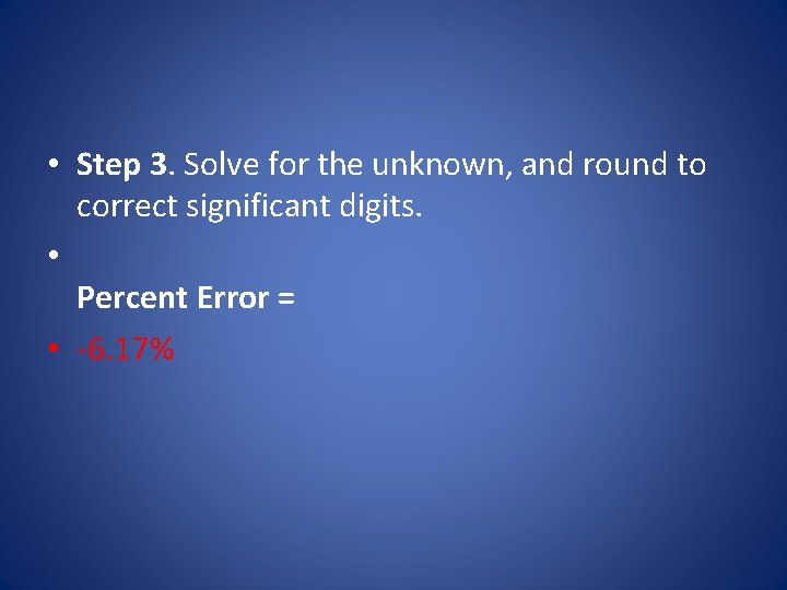  • Step 3. Solve for the unknown, and round to correct significant digits.