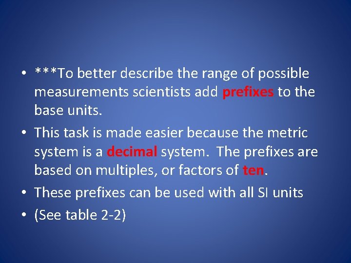  • ***To better describe the range of possible measurements scientists add prefixes to