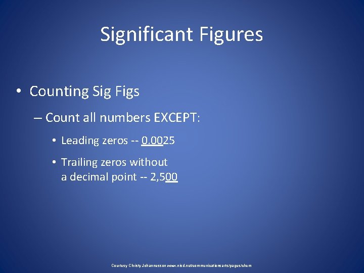 Significant Figures • Counting Sig Figs – Count all numbers EXCEPT: • Leading zeros