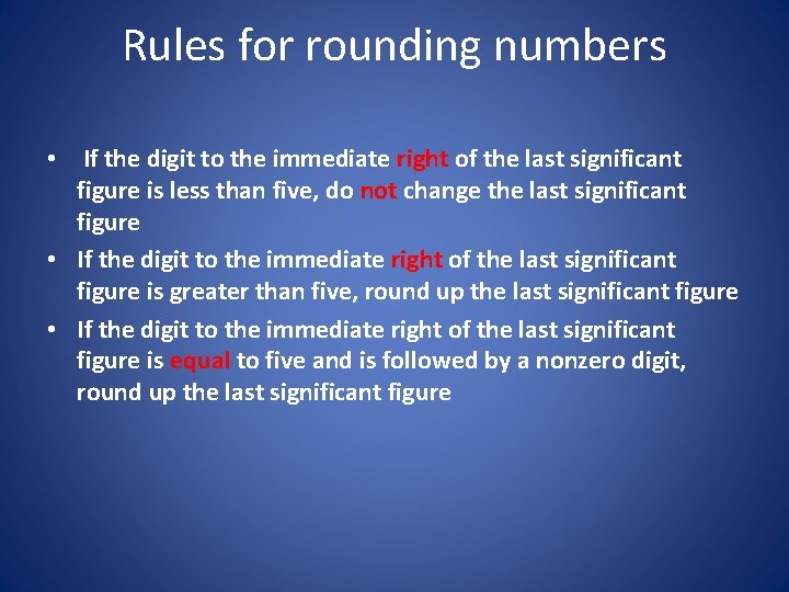 Rules for rounding numbers • If the digit to the immediate right of the