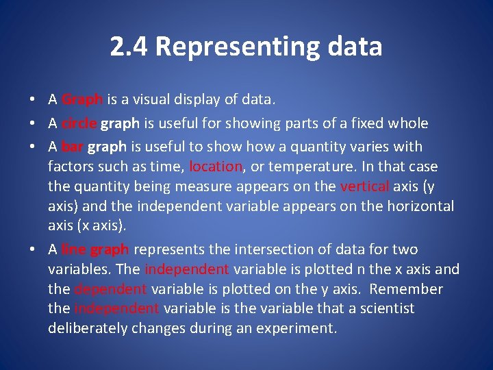 2. 4 Representing data • A Graph is a visual display of data. •