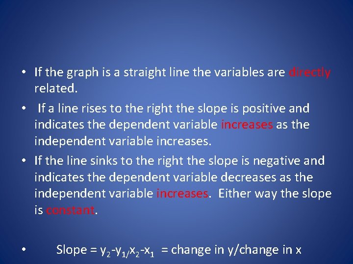  • If the graph is a straight line the variables are directly related.