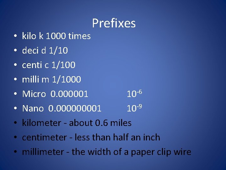 • • • Prefixes kilo k 1000 times deci d 1/10 centi c