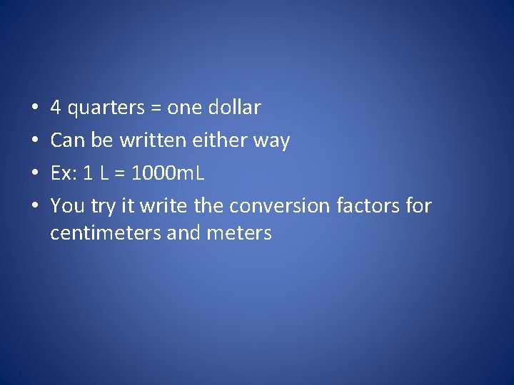  • • 4 quarters = one dollar Can be written either way Ex: