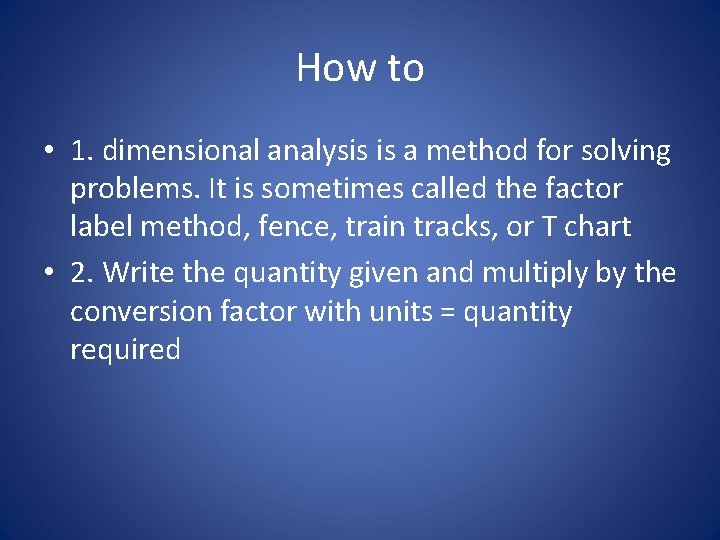 How to • 1. dimensional analysis is a method for solving problems. It is