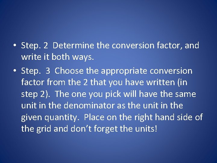  • Step. 2 Determine the conversion factor, and write it both ways. •