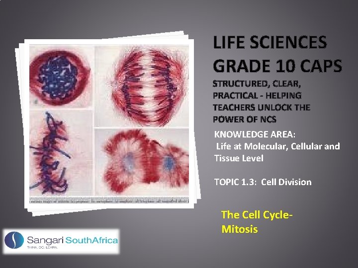 LIFE SCIENCES GRADE 10 CAPS STRUCTURED, CLEAR, PRACTICAL - HELPING TEACHERS UNLOCK THE POWER