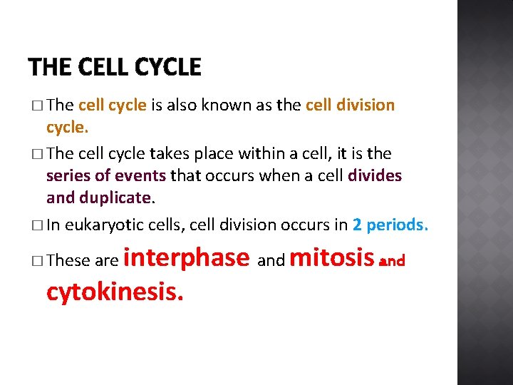 THE CELL CYCLE � The cell cycle is also known as the cell division
